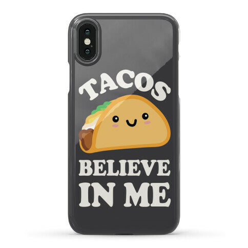 Tacos Believe In Me Phone Case