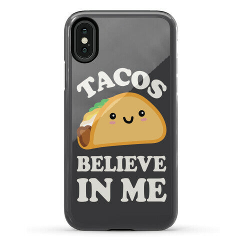 Tacos Believe In Me Phone Case