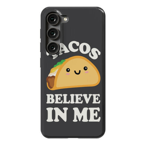 Tacos Believe In Me Phone Case
