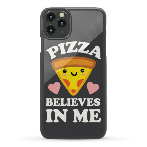 Pizza Believes In Me Phone Case