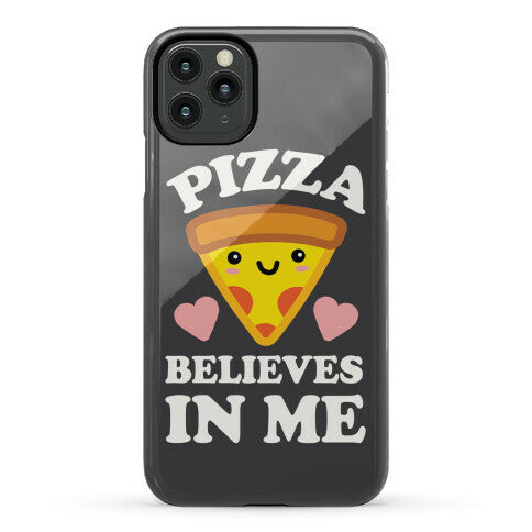 Pizza Believes In Me Phone Case