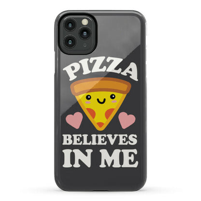 Pizza Believes In Me Phone Case