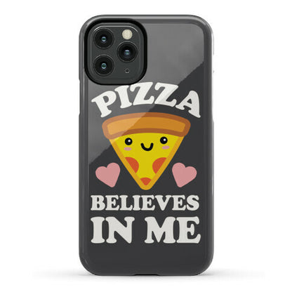 Pizza Believes In Me Phone Case