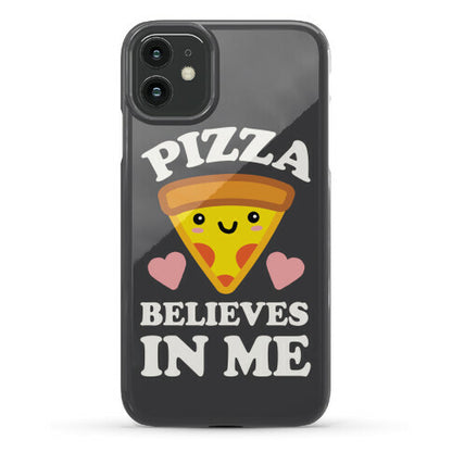 Pizza Believes In Me Phone Case