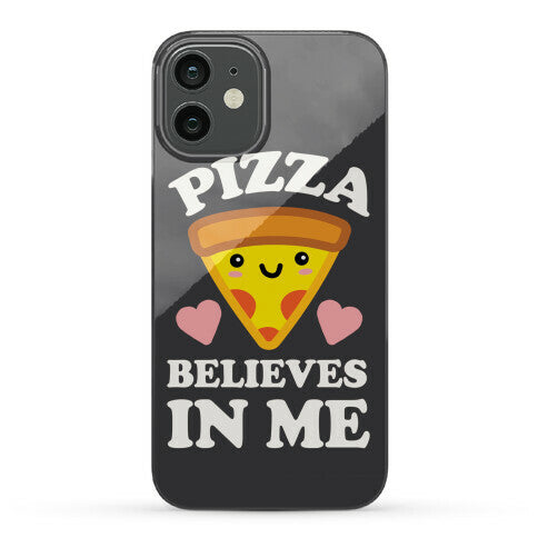 Pizza Believes In Me Phone Case