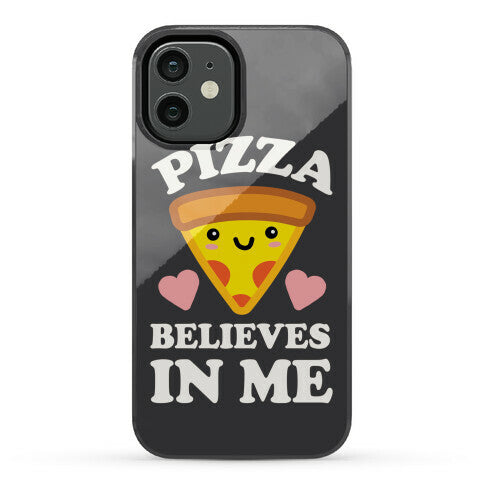 Pizza Believes In Me Phone Case