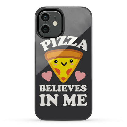 Pizza Believes In Me Phone Case