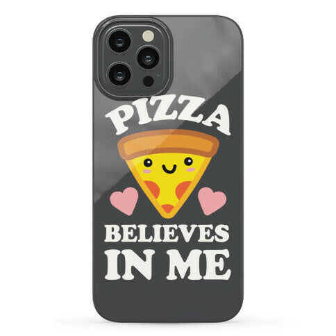 Pizza Believes In Me Phone Case