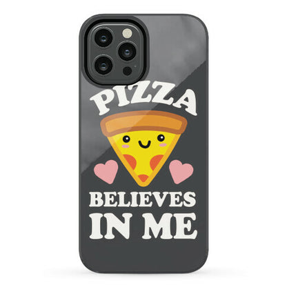 Pizza Believes In Me Phone Case