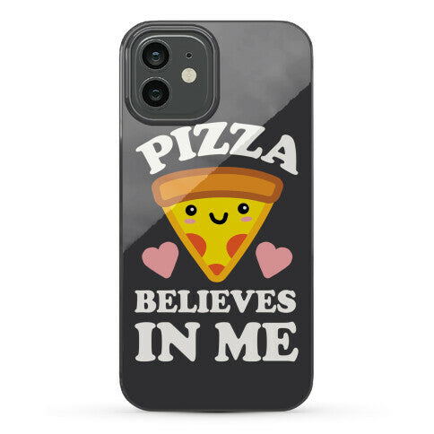 Pizza Believes In Me Phone Case