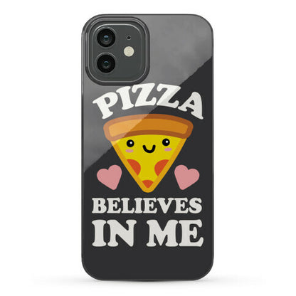 Pizza Believes In Me Phone Case