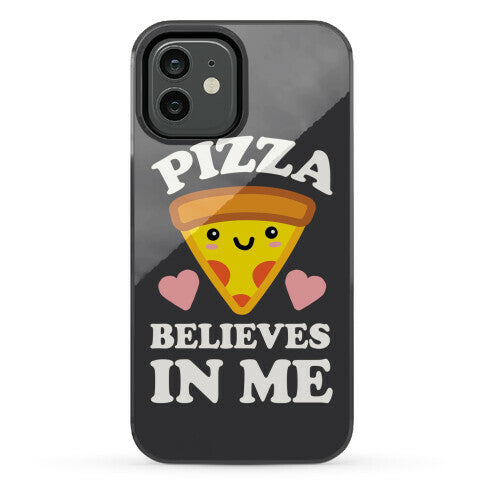 Pizza Believes In Me Phone Case