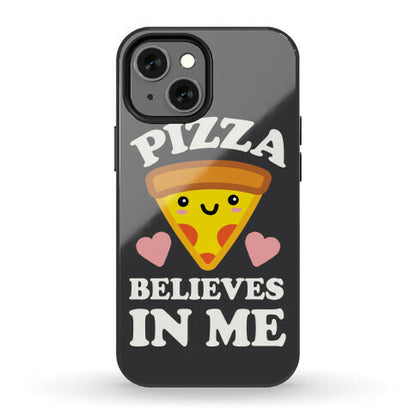 Pizza Believes In Me Phone Case