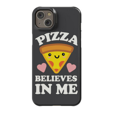 Pizza Believes In Me Phone Case