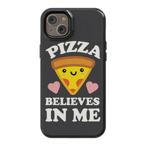 Pizza Believes In Me Phone Case