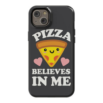 Pizza Believes In Me Phone Case