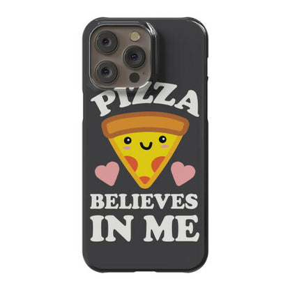 Pizza Believes In Me Phone Case