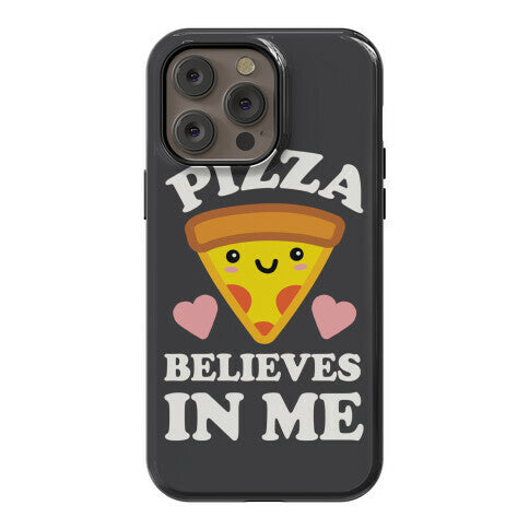 Pizza Believes In Me Phone Case