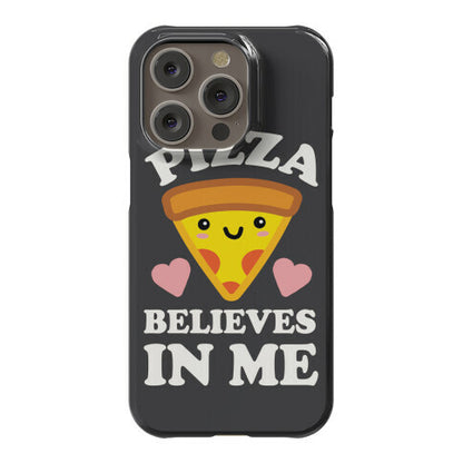 Pizza Believes In Me Phone Case