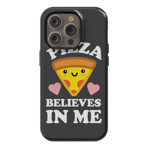 Pizza Believes In Me Phone Case