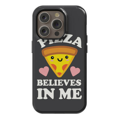 Pizza Believes In Me Phone Case