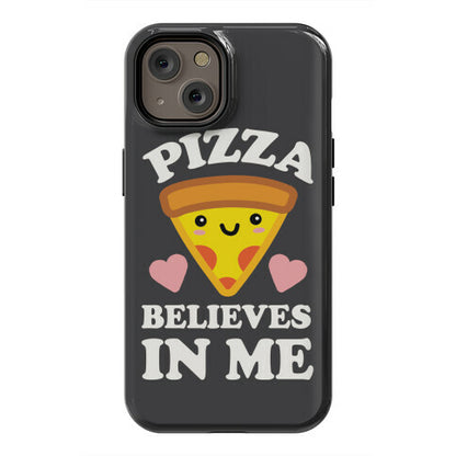 Pizza Believes In Me Phone Case