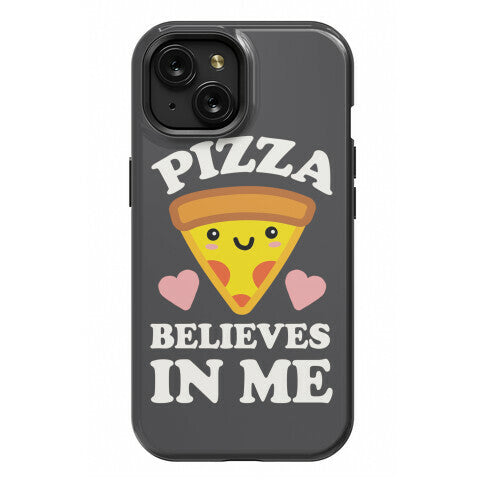 Pizza Believes In Me Phone Case