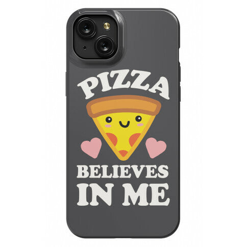 Pizza Believes In Me Phone Case