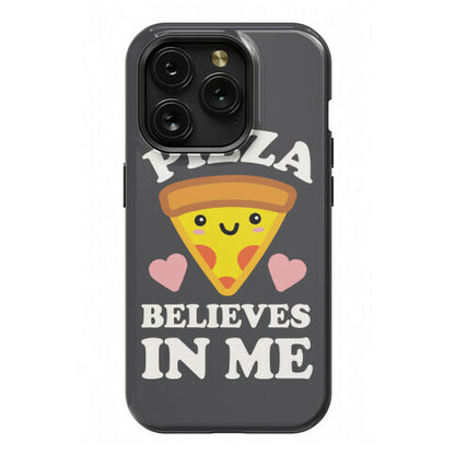 Pizza Believes In Me Phone Case