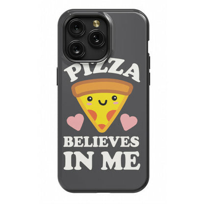 Pizza Believes In Me Phone Case