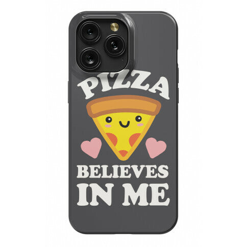 Pizza Believes In Me Phone Case