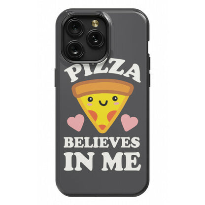 Pizza Believes In Me Phone Case