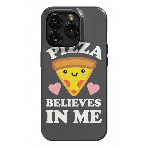 Pizza Believes In Me Phone Case