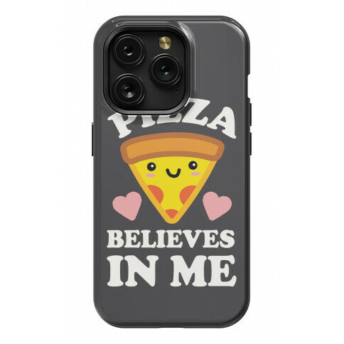 Pizza Believes In Me Phone Case