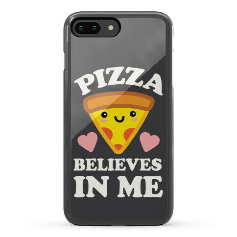 Pizza Believes In Me Phone Case