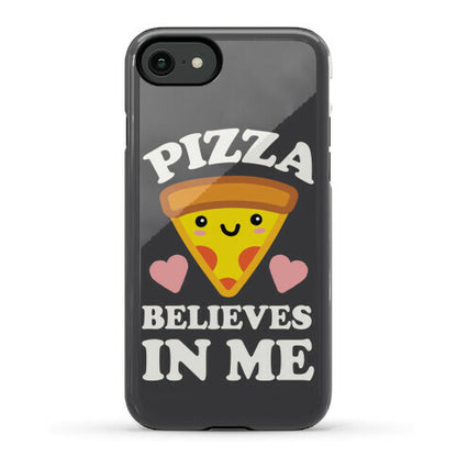 Pizza Believes In Me Phone Case