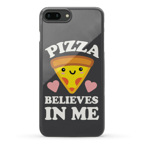 Pizza Believes In Me Phone Case