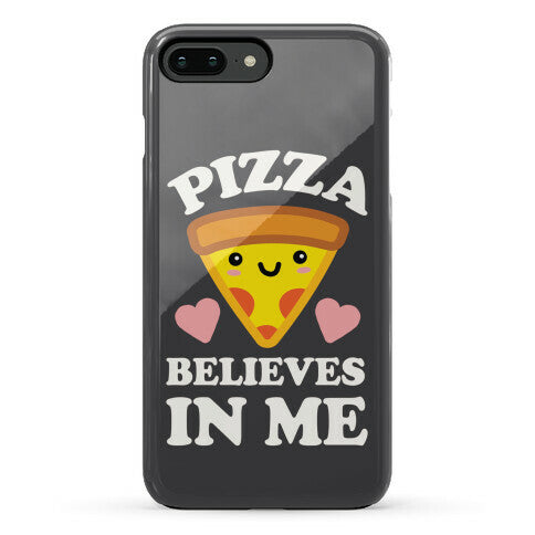Pizza Believes In Me Phone Case