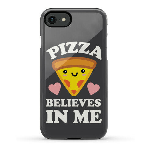 Pizza Believes In Me Phone Case