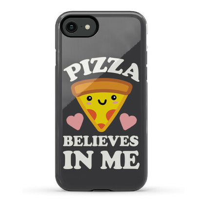 Pizza Believes In Me Phone Case