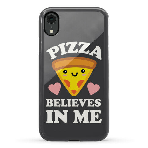 Pizza Believes In Me Phone Case