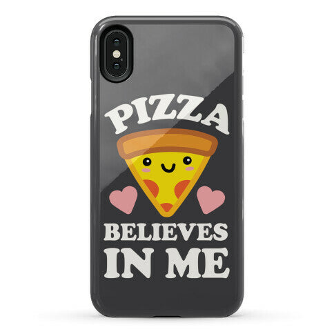 Pizza Believes In Me Phone Case