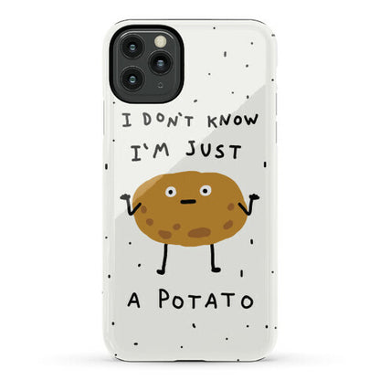 I Don't Know I'm Just A Potato Phone Case