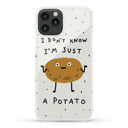 I Don't Know I'm Just A Potato Phone Case