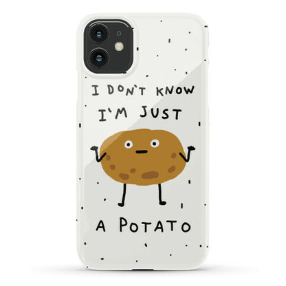 I Don't Know I'm Just A Potato Phone Case