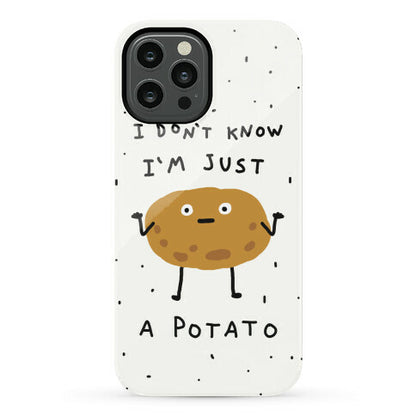 I Don't Know I'm Just A Potato Phone Case