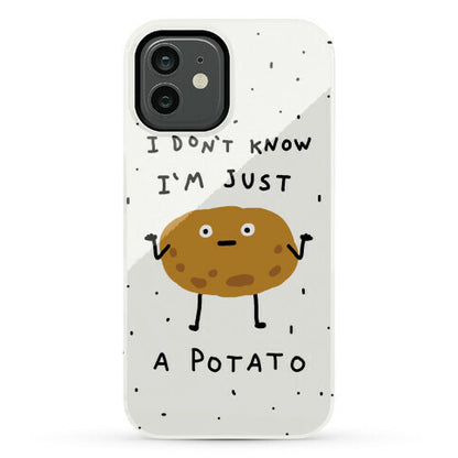 I Don't Know I'm Just A Potato Phone Case