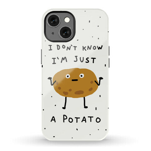 I Don't Know I'm Just A Potato Phone Case