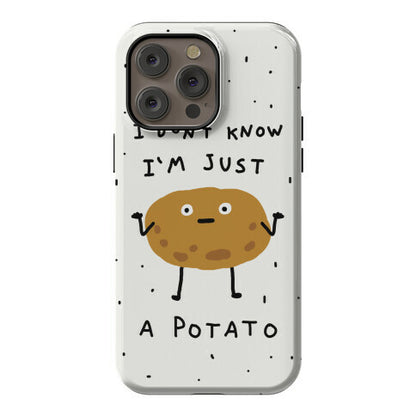 I Don't Know I'm Just A Potato Phone Case
