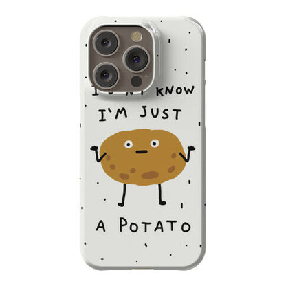 I Don't Know I'm Just A Potato Phone Case